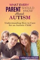 What Every Parent Should Know About Autism