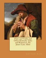 Flute and Violin and Other Kentucky Tales and Romances. By