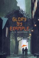 Glory by Example