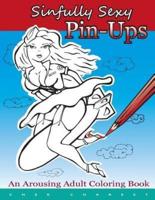 Sinfully Sexy Pin-Ups - An Arousing Adult Coloring Book