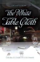 Excerpts from the White Table Cloth