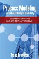 Process Modeling for Business Analysts Made Easy