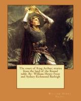 The Court of King Arthur; Stories from the Land of the Round Table. By