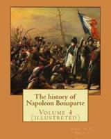 The History of Napoleon Bonaparte. By