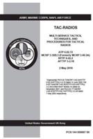 ATP 6.02.72 MCRP 3-30B.3 (Formerly MCRP 3.40.3A) NTTP 6-02.2 AFTTP 3-2.18 Multi-Service Tactics, Techniques, and Procedures for Tactical Radios November 2013