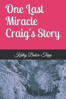 One Last Miracle Craig's Story