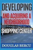 Developing and Acquiring Neighborhood Shopping Center