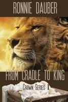 From Cradle to King