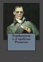 Frankenstein O El Moderno Prometeo