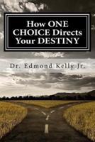 How One Choice Directs Your Destiny