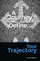 A Journey to Define Your Trajectory