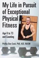 My Life in Pursuit of Exceptional Physical Fitness