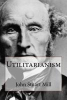 Utilitarianism John Stuart Mill