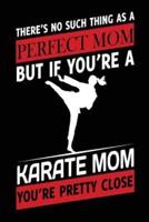 There Is No Such Thing as a Perfect Mom But If You're a Karate Mom