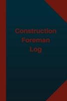 Construction Foreman Log (Logbook, Journal - 124 Pages 6X9 Inches)