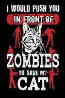 I Would Push You in Front of Zombies to Save My Cat