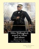 Miles Wallingford; Sequel to Afloat and Ashore. By; James Fenimore Cooper