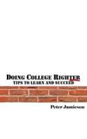 Doing College Righter - A Better Way to Learn and Succeed