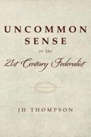 Uncommon Sense or the 21st Century Federalist