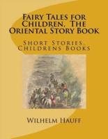 Fairy Tales for Children, the Oriental Story Book