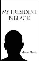 My President Is Black