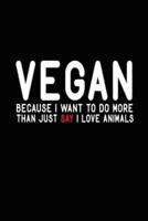 Vegan Because I Want to Do More Than Just Say I Love Animals