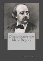 Dictionnaire Des Idées Reçueses