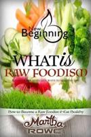 What Is Raw Foodism and How to Become a Raw Foodist
