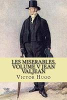 Les miserables, volume V Jean Valjean (French Edition)