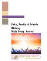 Faith, Family and Friends Ministry Bible Study Journal