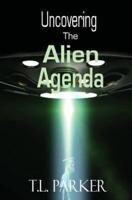 Uncovering the Alien Agenda