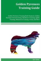 Golden Pyrenees Training Guide Golden Pyrenees Training Book Features