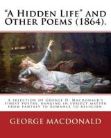 "A Hidden Life" and Other Poems (1864). By
