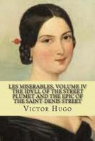 les miserables, volume IV The idyll of the street plumet and the epic of the Saint-denis street (English Edition)