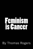 Feminism Is Cancer