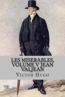 Les miserables, volume V Jean Valjean (English Edition)