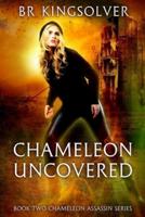 Chameleon Uncovered: Book 2 of the Chameleon Assassin Series