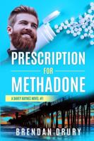 Prescription For Methadone: A Davey Raynes Novel #1