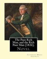The Poor Rich Man, and the Rich Poor Man (1836). By
