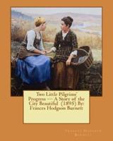 Two Little Pilgrims' Progress - A Story of the City Beautiful (1895) By