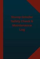 Stump Grinder Safety Check & Maintenance Log (Logbook, Journal - 124 Pages 6X9 In