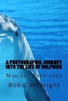 A Photographic Journey Into the Life of Dolphins