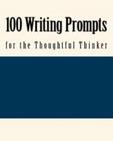 100 Writing Prompts for the Thoughtful Thinker