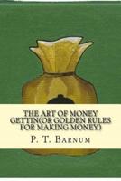 The Art of Money gettin(Or Golden Rules for Making Money)