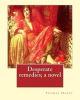 Desperate Remedies; a Novel. By