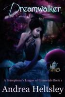 Dreamwalker (A Persephone's League of Immortals Book 1)