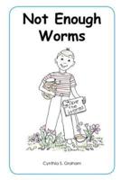 Not Enough Worms