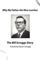 Why My Father Ate Nice Lunches - The Bill Scruggs Story