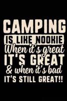 Camping Is Like Nookie When It's Great It's Great & When It's Bad