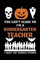 You Can't Scare Me I'm a Kindergarten Teacher